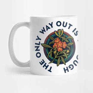 The Only Way Out Is Through Mug